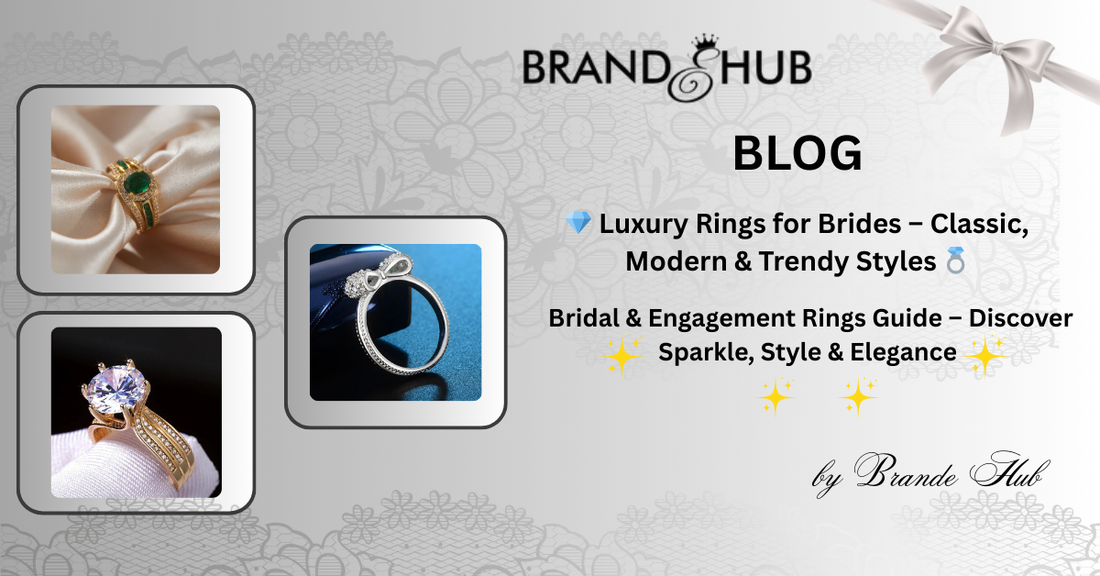 Luxury Bridal & Engagement Rings Guide – Classic, Modern & Timeless Styles for Every Bride 💍✨ - Brande Hub