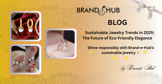 ✨ Sustainable Jewelry Trends in 2025: The Future of Eco-Friendly Elegance - Brande Hub