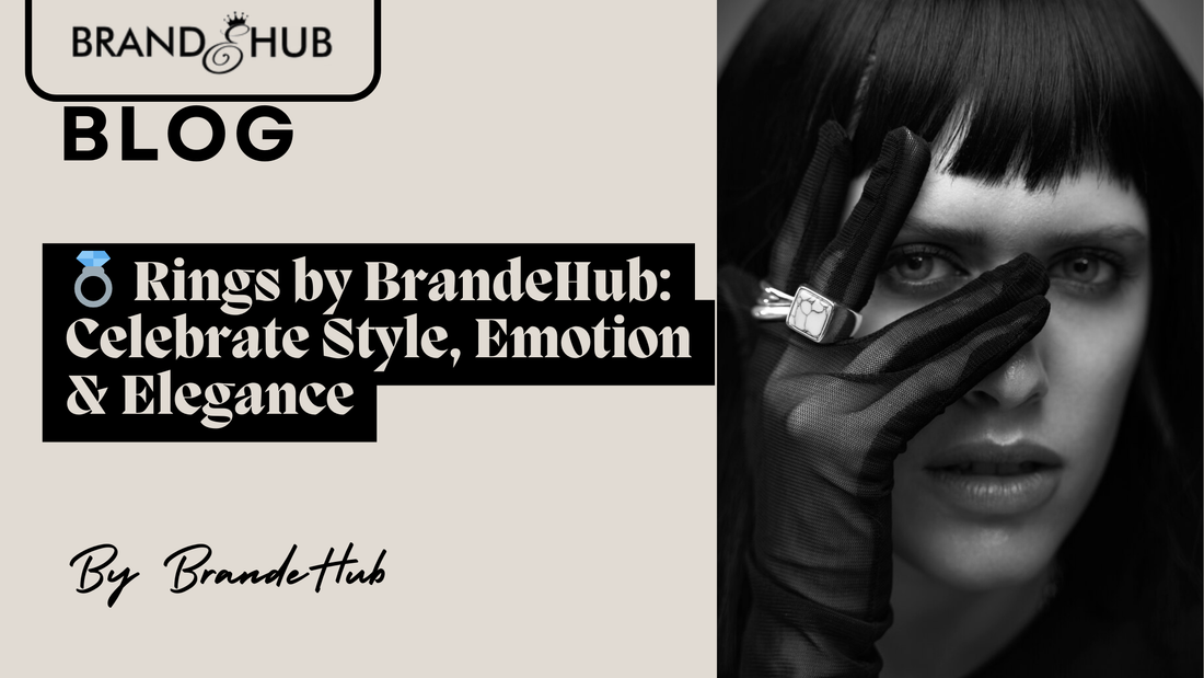 💍 Rings by BrandeHub: Celebrate Style, Emotion & Elegance - Brande Hub