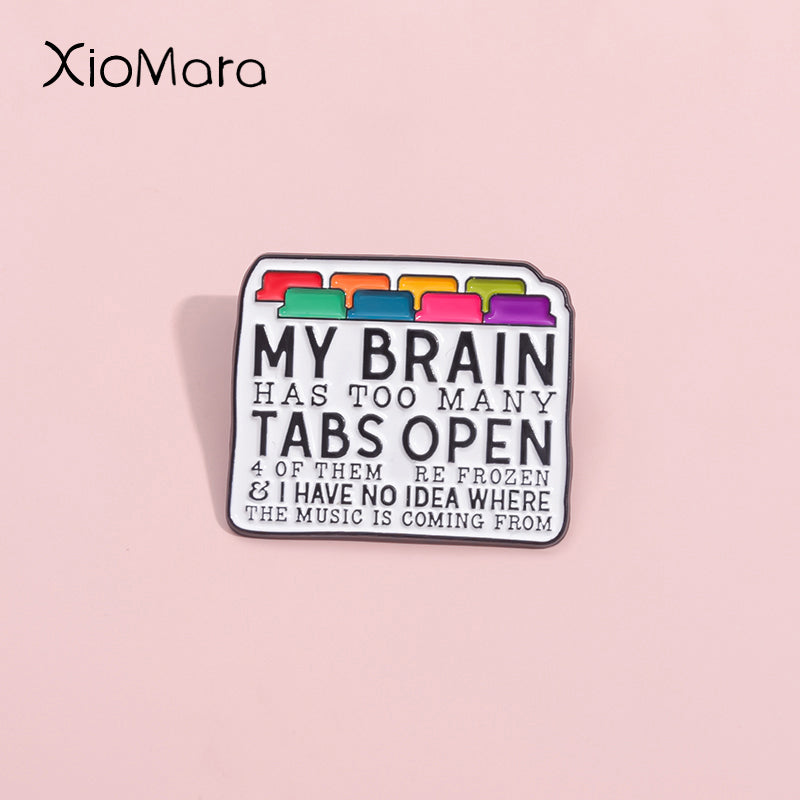 My Brain Has Too Many Tabs Open Enamel Pin Programmer Coding Brooch