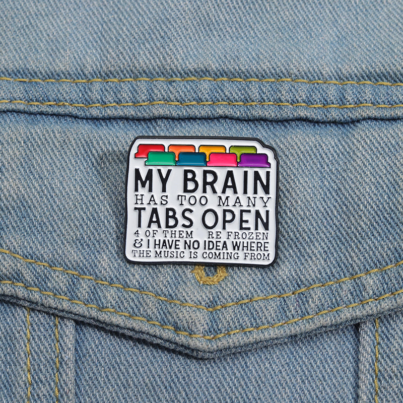 My Brain Has Too Many Tabs Open Enamel Pin Programmer Coding Brooch