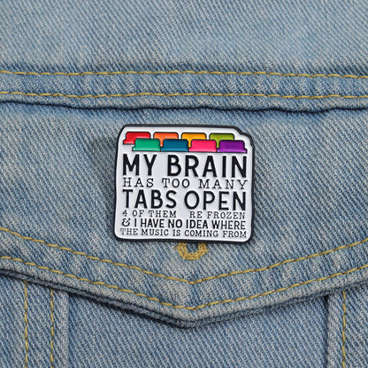 My Brain Has Too Many Tabs Open Enamel Pin Programmer Coding Brooch